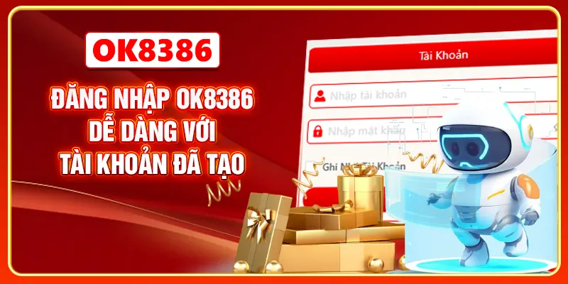 Đăng nhập OK8386 dễ dàng với tài khoản đã tạo