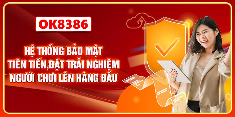 Hệ thống bảo mật tiên tiến, đặt trải nghiệm người chơi lên hàng đầu