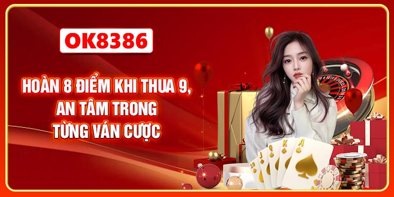 Hoàn 8 điểm khi thua 9, an tâm trong từng ván cược