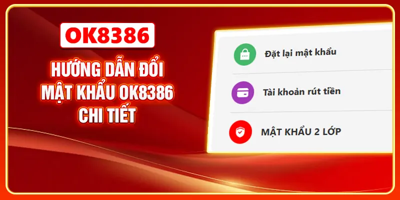 Hướng dẫn đổi mật khẩu OK8386 chi tiết
