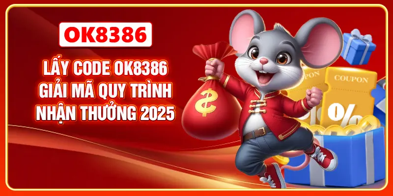 Lấy Code OK8386 - Giải Mã Quy Trình Nhận Thưởng 2025