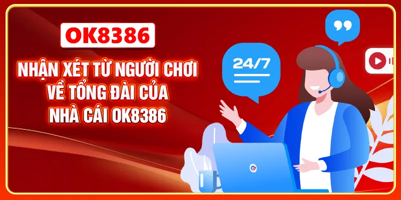 Nhận xét từ người chơi về tổng đài của nhà cái OK8386