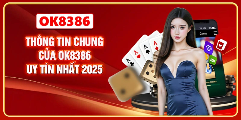Thông tin chung của OK8386 uy tín nhất 2025