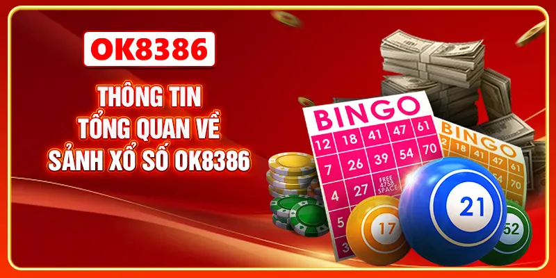 Thông tin tổng quan về sảnh xổ số OK8386