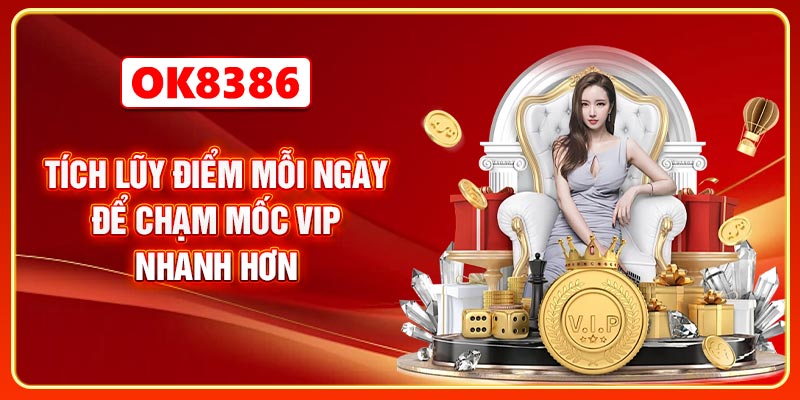 Tích lũy điểm mỗi ngày để chạm mốc VIP nhanh hơn