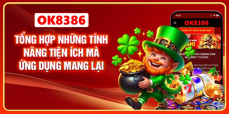 Tổng hợp những tính năng tiện ích mà ứng dụng mang lại