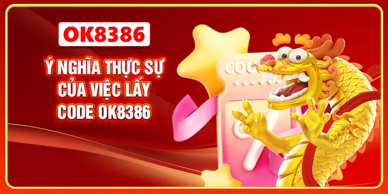 Ý nghĩa thực sự của việc lấy code OK8386